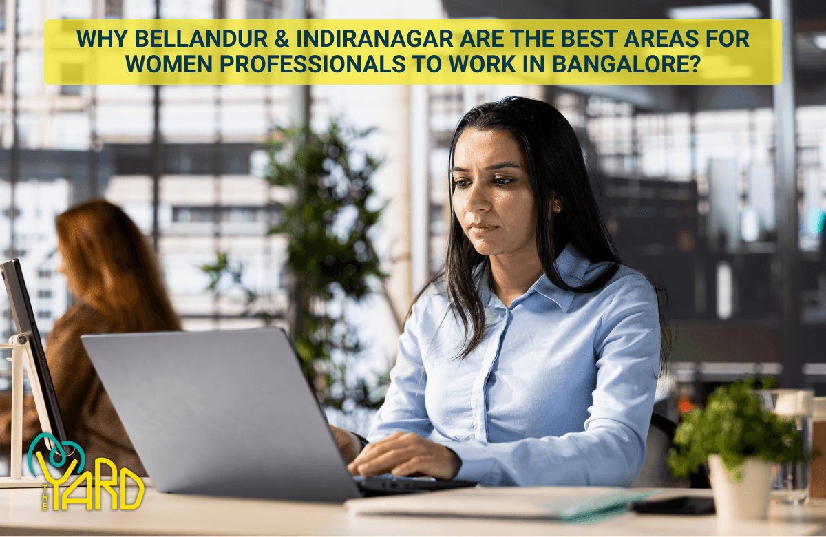 Women professional working in a modern office environment highlighting why Bellandur and Indiranagar are ideal locations and how to choose the best coworking space in Bellandur for women