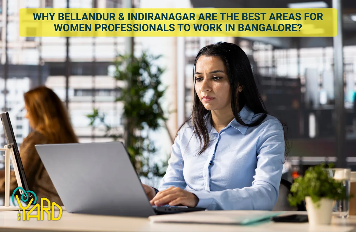 Women professional working in a modern office environment highlighting why Bellandur and Indiranagar are ideal locations and how to choose the best coworking space in Bellandur for women