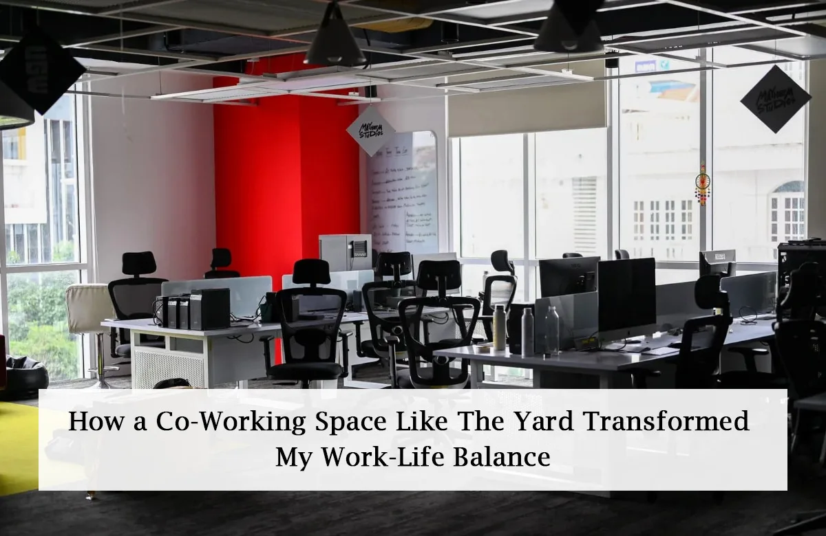 How a Co-Working Space Like The Yard Transformed My Work-Life Balance