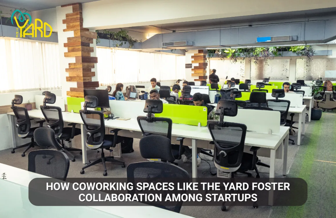 How Coworking Spaces Like The Yard Foster Collaboration Among Startups And Why It Matters for Growth